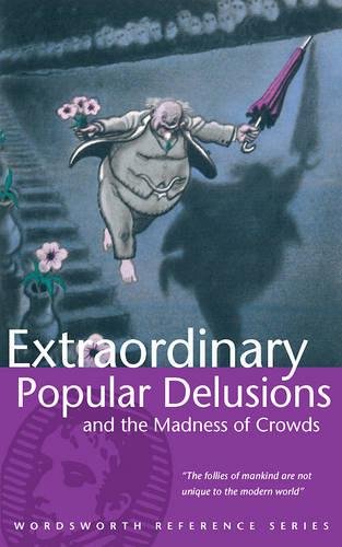 Extraordinary Popular Delusions and the Madness of Crowds autorstwa Charlesa MacKaya