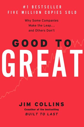 Good to Great: Why Some Companies Make the Leap… and Others Don't - James C. Collins
